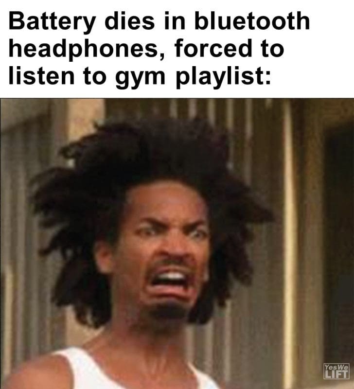 259 - Battery Dies In Bluetooth Headphones, Forced To Listen To Gym Playlist