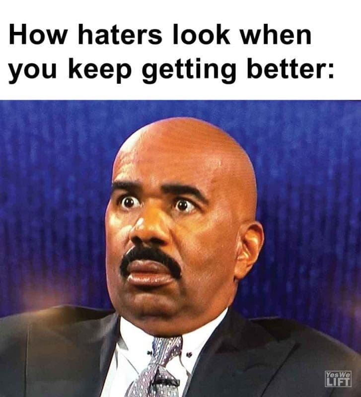 261 - How Haters Look When You Keep Getting Better
