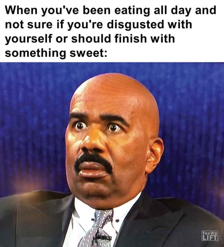 261 - When You've Been Eating All Day And Not Sure If You're Disgusted With Yourself Or Should Finish With Somethi