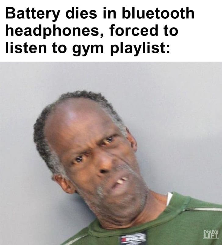 263 - Battery Dies In Bluetooth Headphones, Forced To Listen To Gym Playlist