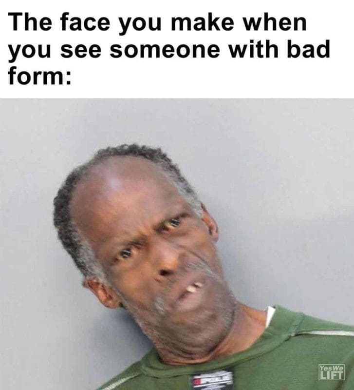 263 - The Face You Make When You See Someone With Bad Form