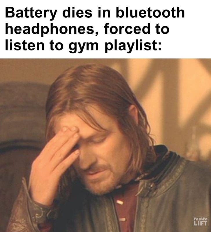 265 - Battery Dies In Bluetooth Headphones, Forced To Listen To Gym Playlist