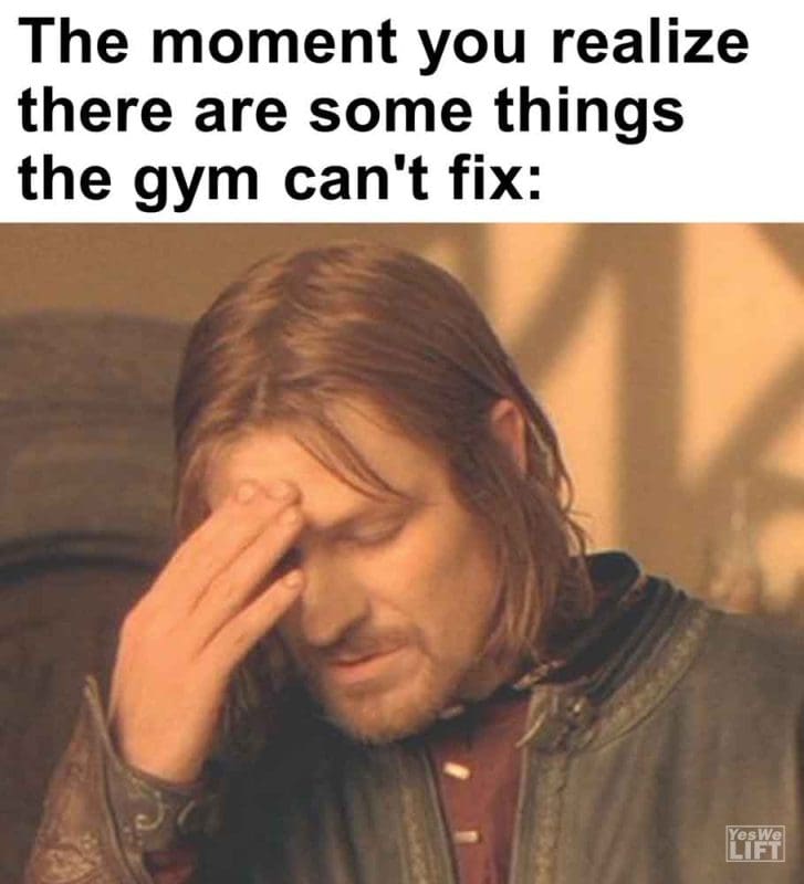 265 - The Moment You Realize There Are Some Things The Gym Can't Fix