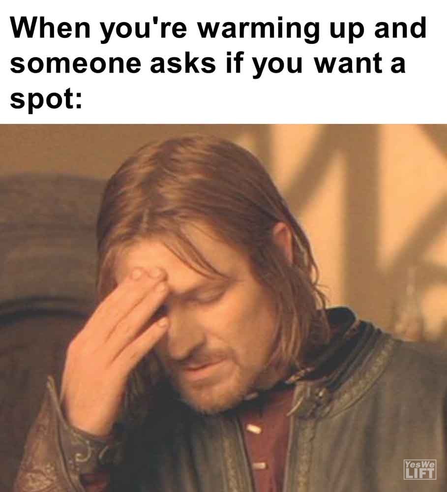 265   When You're Warming Up And Someone Asks If You Want A Spot