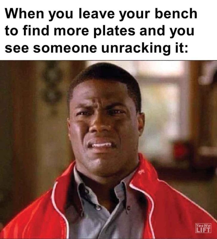 267 - When You Leave Your Bench To Find More Plates And You See Someone Unracking It