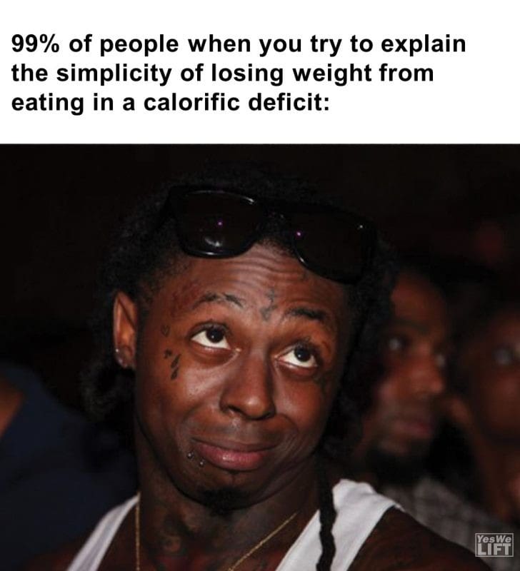 270 - 99 Of People When You Try To Explain The Simplicity Of Losing Weight From Eating In A Calorific Deficit