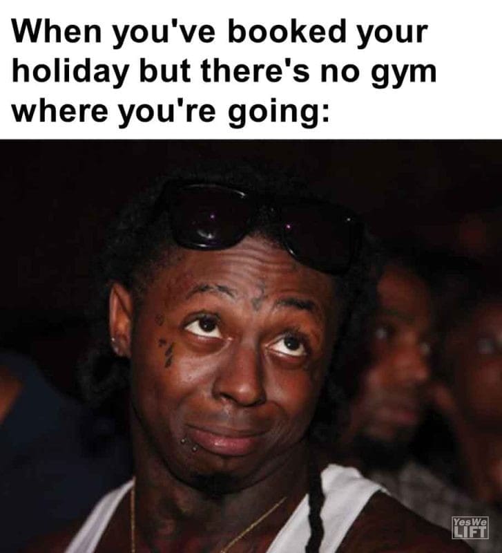 270 - When You've Booked Your Holiday But There's No Gym Where You're Going