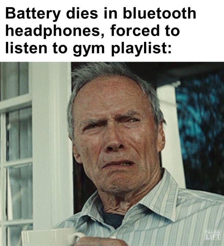 272 - Battery Dies In Bluetooth Headphones, Forced To Listen To Gym Playlist