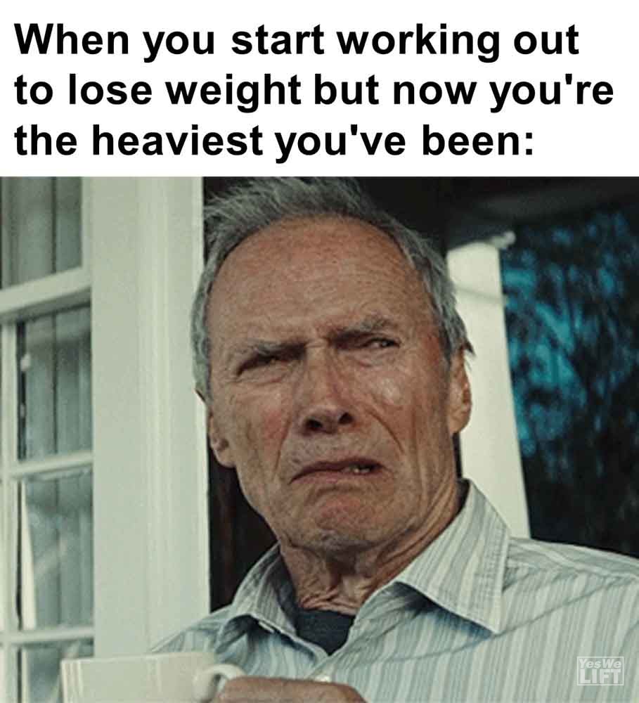 272   When You Start Working Out To Lose Weight But Now You're The Heaviest You've Been