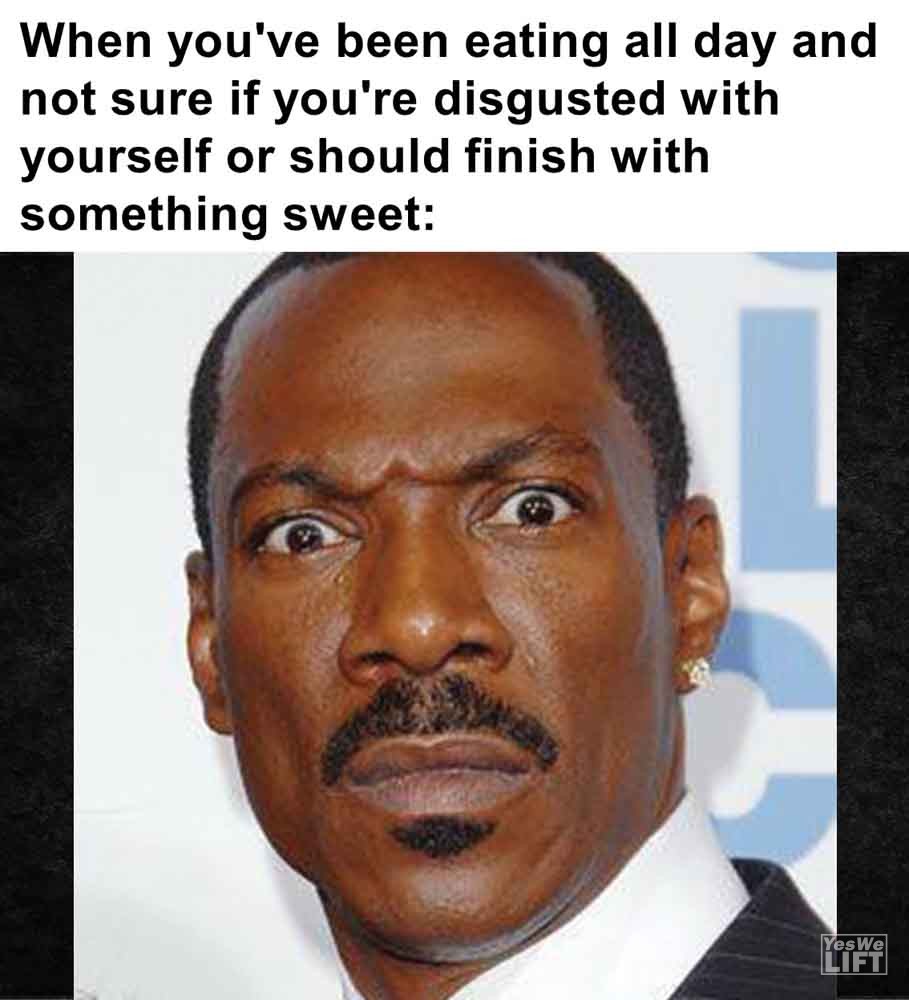 280 - When You've Been Eating All Day And Not Sure If You're Disgusted With Yourself Or Should Finish With Somethi