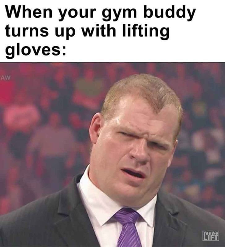 281 - When Your Gym Buddy Turns Up With Lifting Gloves