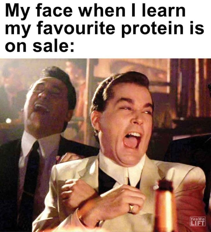 283 - My Face When I Learn My Favourite Protein Is On Sale
