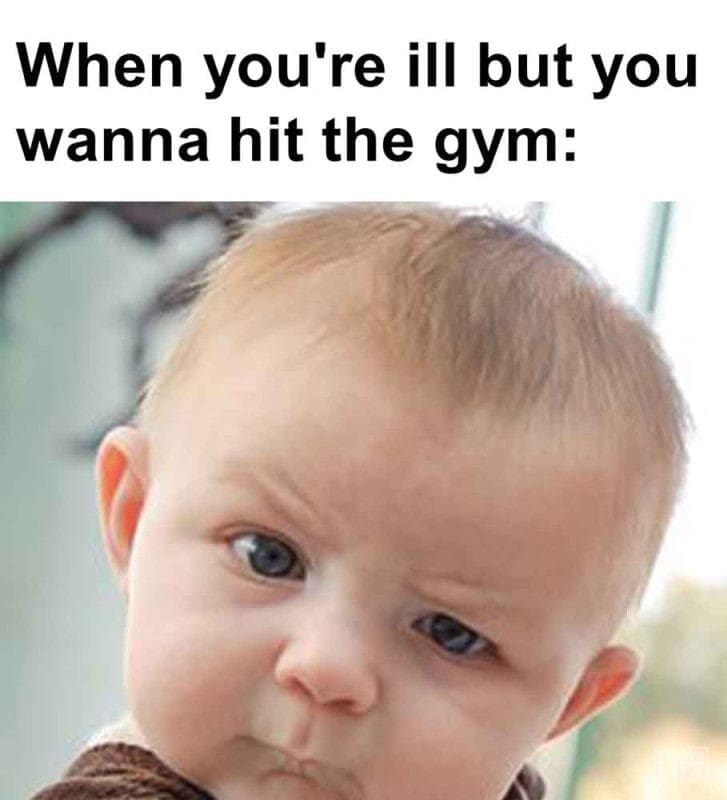 287 - When You're Ill But You Wanna Hit The Gym