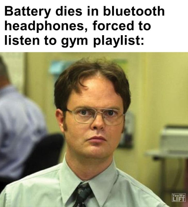 289 - Battery Dies In Bluetooth Headphones, Forced To Listen To Gym Playlist