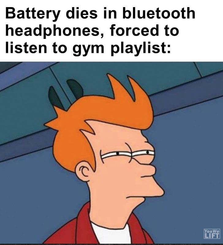 291 - Battery Dies In Bluetooth Headphones, Forced To Listen To Gym Playlist