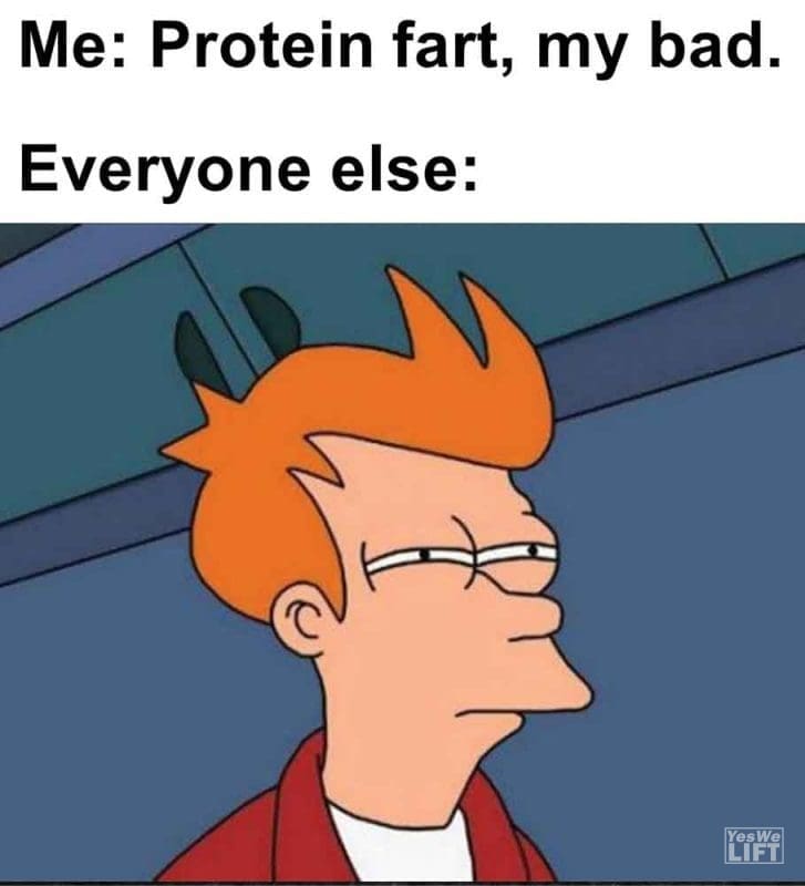 291 - Me Protein Fart, My Bad. Everyone Else