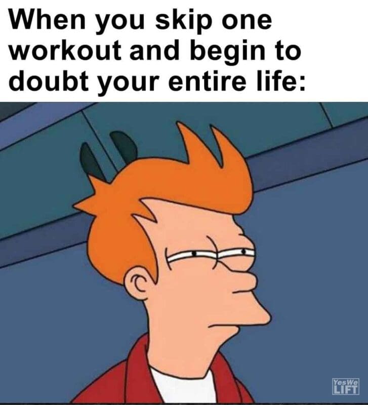 291   When You Skip One Workout And Begin To Doubt Your Entire Life