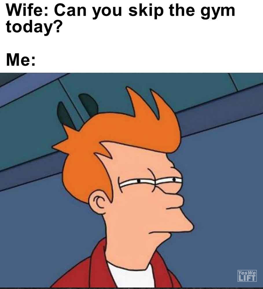 291 - Wife Can You Skip The Gym Today Me