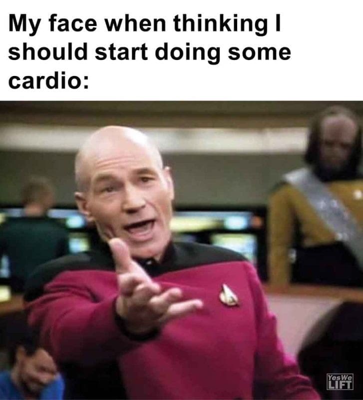 293 - My Face When Thinking I Should Start Doing Some Cardio