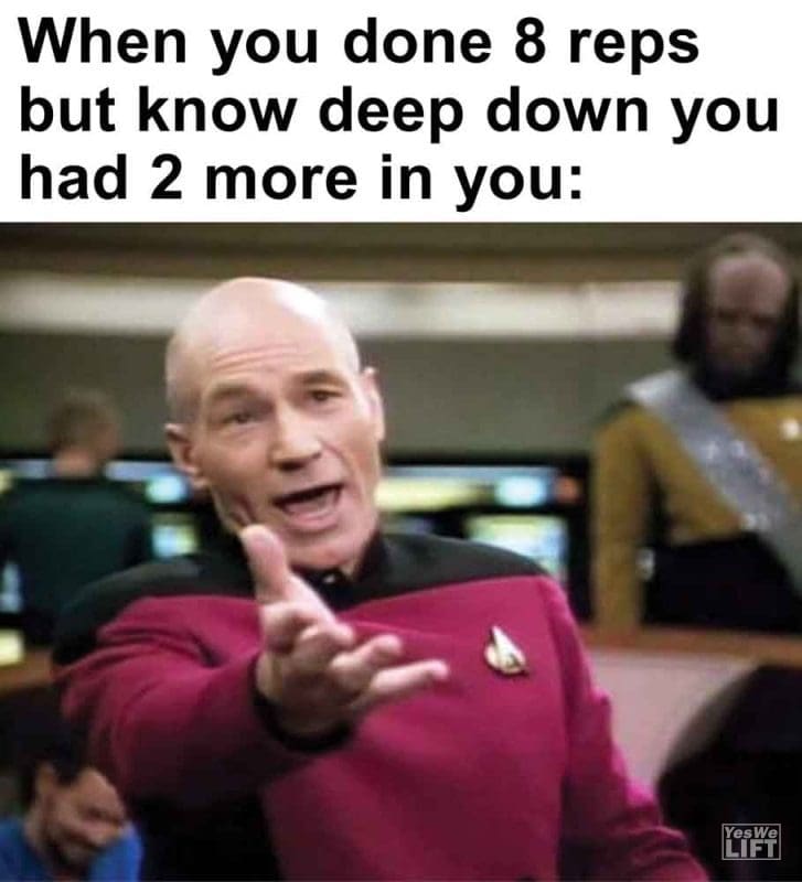 293 - When You Done 8 Reps But Know Deep Down You Had 2 More In You
