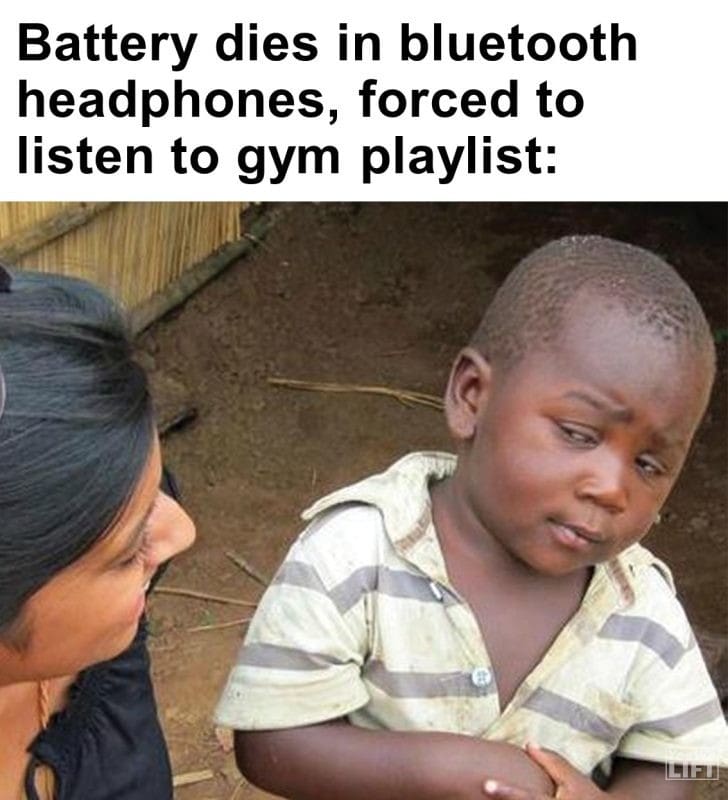 299 - Battery Dies In Bluetooth Headphones, Forced To Listen To Gym Playlist
