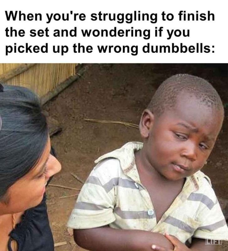 299 - When You're Struggling To Finish The Set And Wondering If You Picked Up The Wrong Dumbbells
