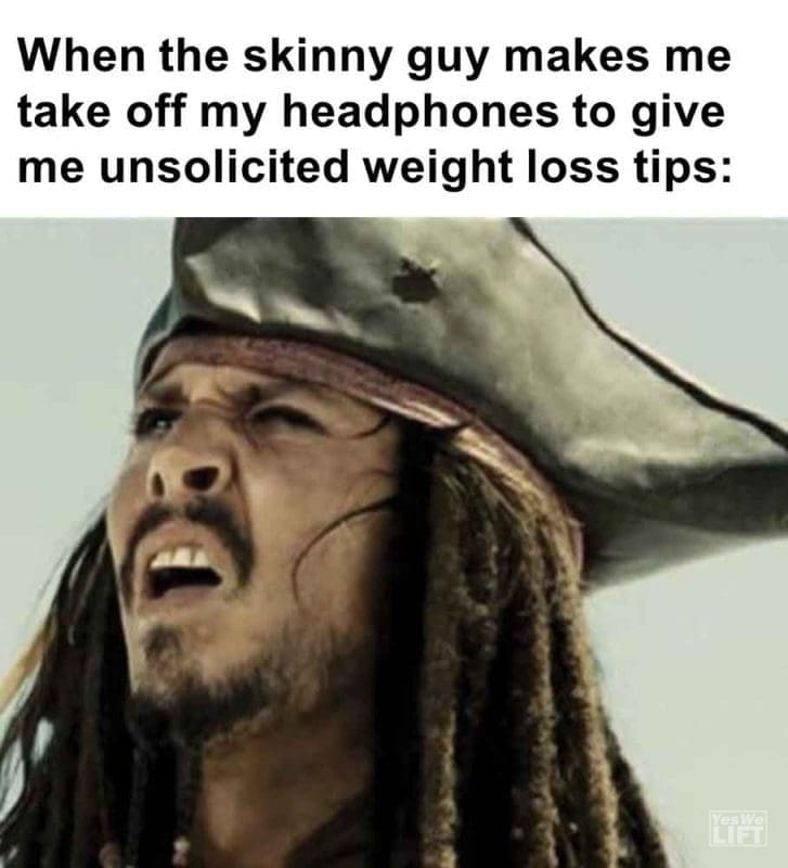 302 - When The Skinny Guy Makes Me Take Off My Headphones To Give Me Unsolicited Weight Loss Tips