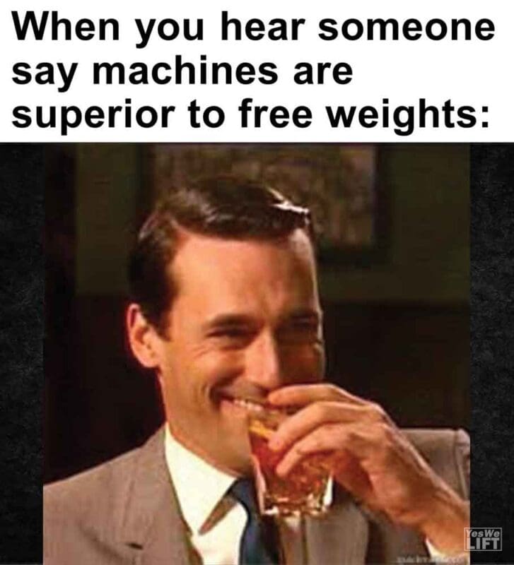 314   When You Hear Someone Say Machines Are Superior To Free Weights