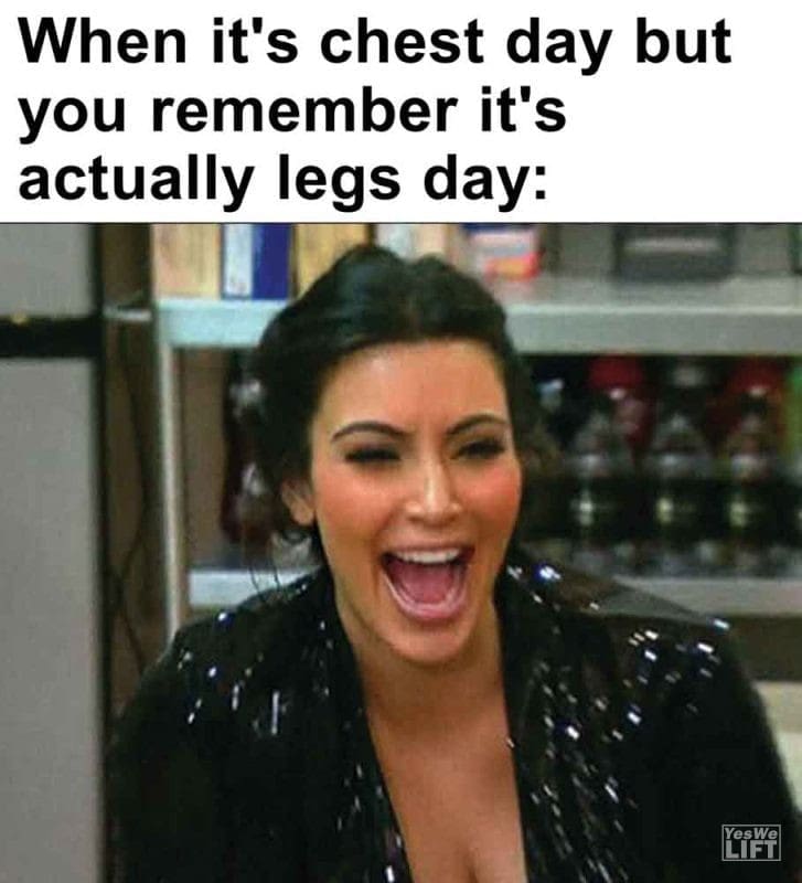 316 - When It's Chest Day But You Remember It's Actually Legs Day