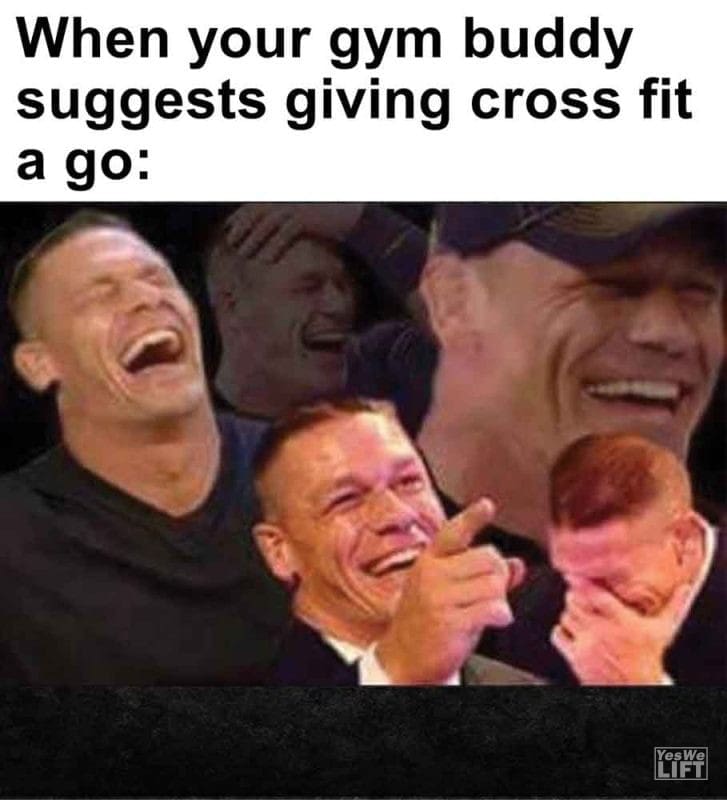 318 - When Your Gym Buddy Suggests Giving Cross Fit A Go