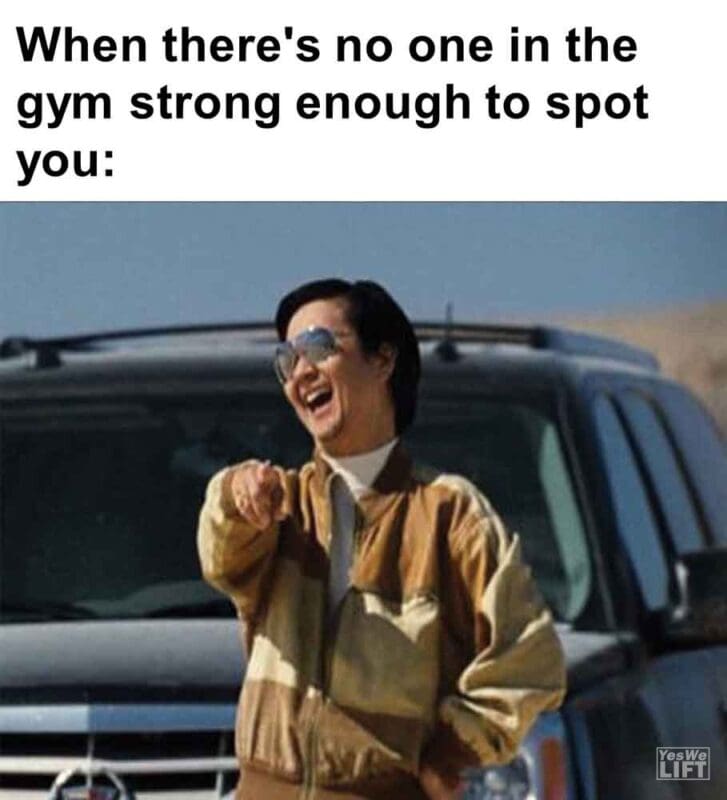 319   When There's No One In The Gym Strong Enough To Spot You