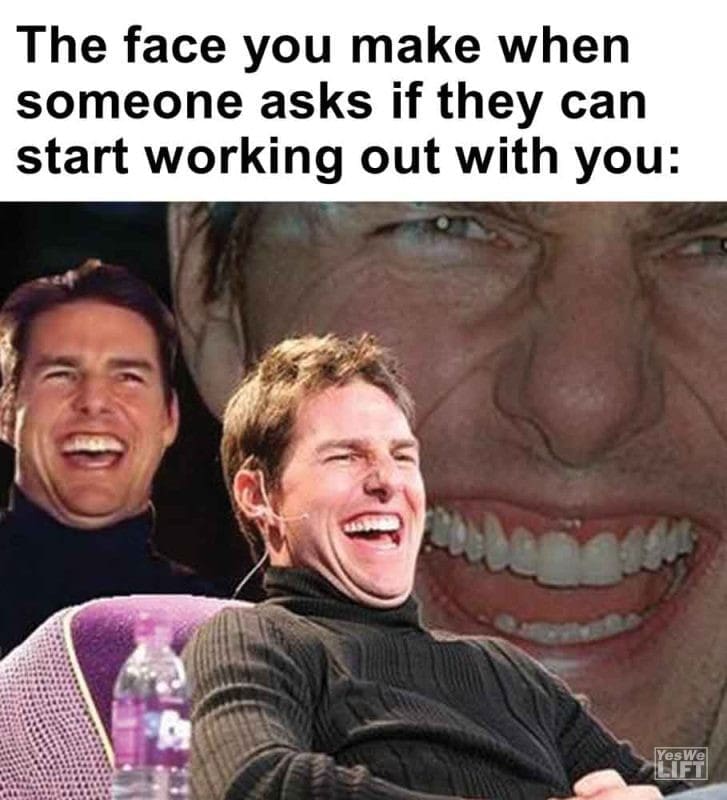 321 - The Face You Make When Someone Asks If They Can Start Working Out With You