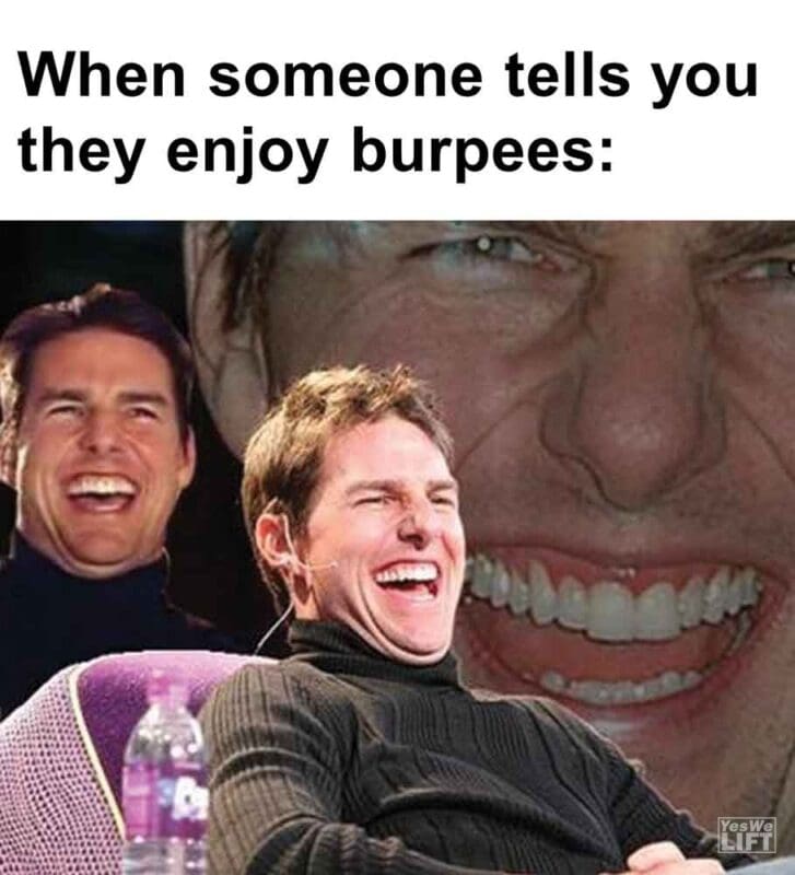 321   When Someone Tells You They Enjoy Burpees