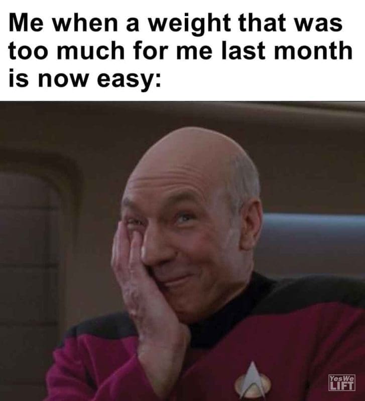 323 - Me When A Weight That Was Too Much For Me Last Month Is Now Easy
