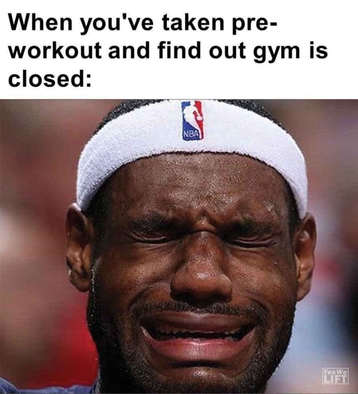 330 - When You've Taken Preworkout And Find Out Gym Is Closed
