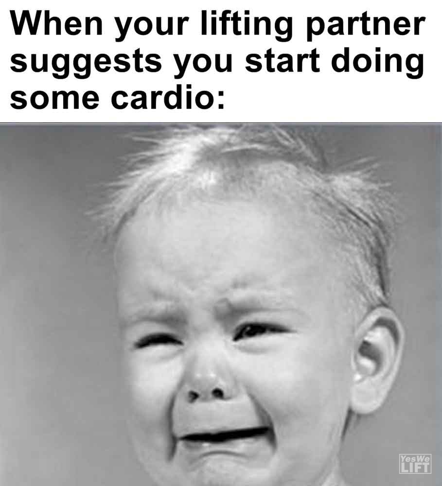331   When Your Lifting Partner Suggests You Start Doing Some Cardio