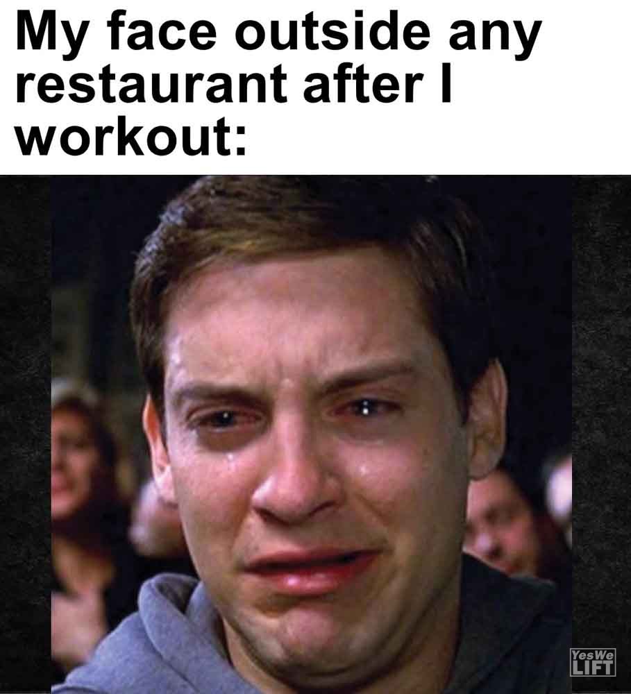 332   My Face Outside Any Restaurant After I Workout