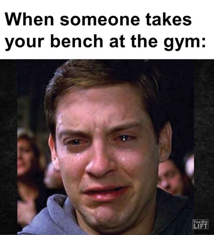 332 - When Someone Takes Your Bench At The Gym