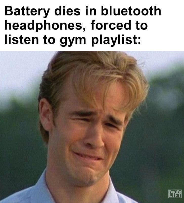 335 - Battery Dies In Bluetooth Headphones, Forced To Listen To Gym Playlist