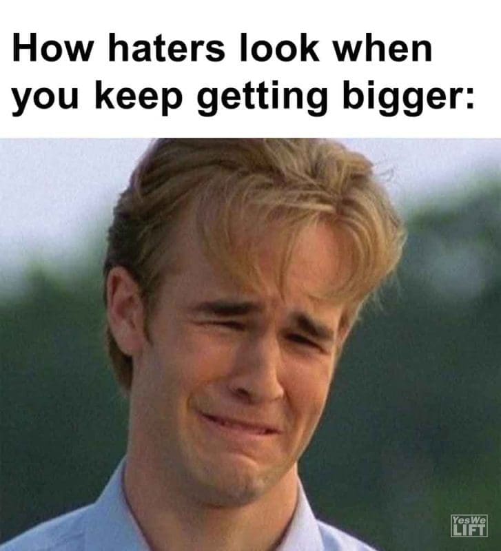 335 - How Haters Look When You Keep Getting Bigger