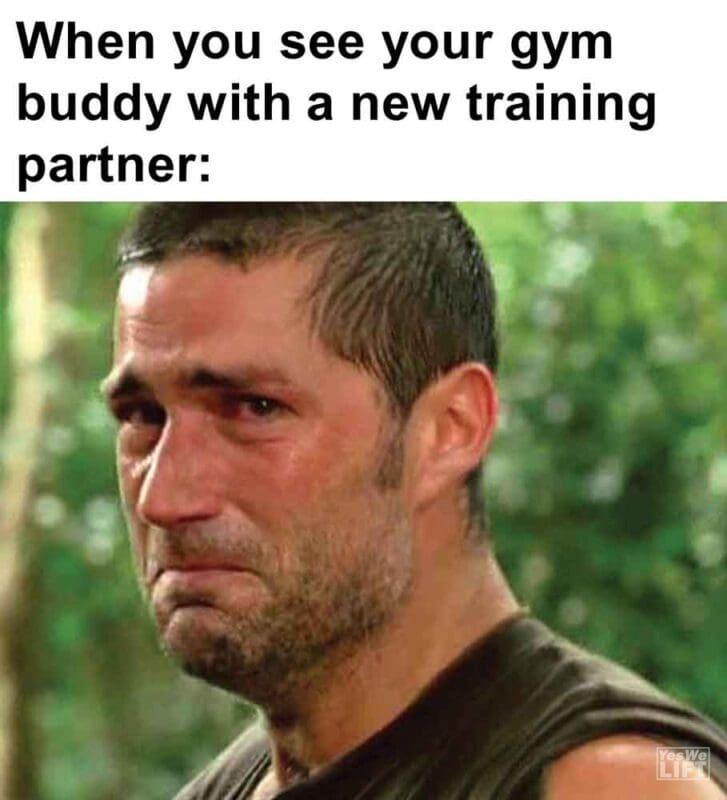 336   When You See Your Gym Buddy With A New Training Partner