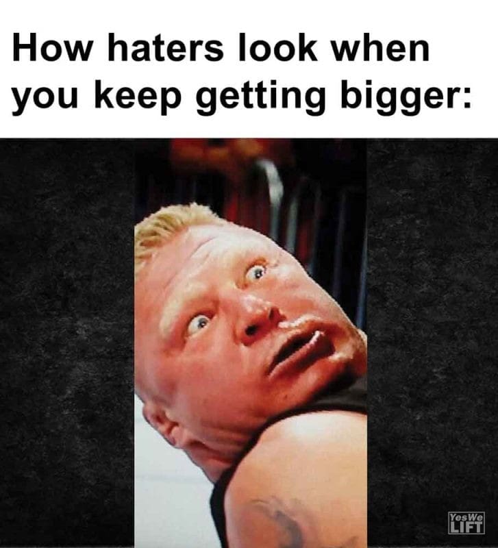 340 - How Haters Look When You Keep Getting Bigger