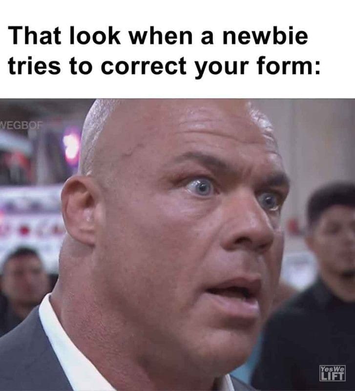 343 - That Look When A Newbie Tries To Correct Your Form
