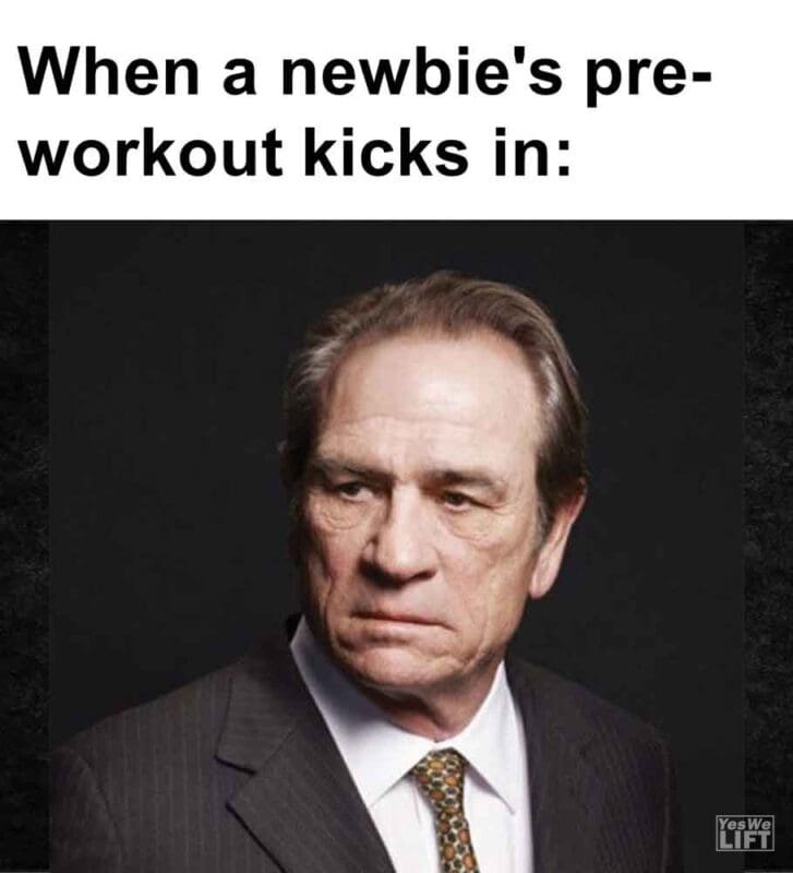 344   When A Newbie's Preworkout Kicks In