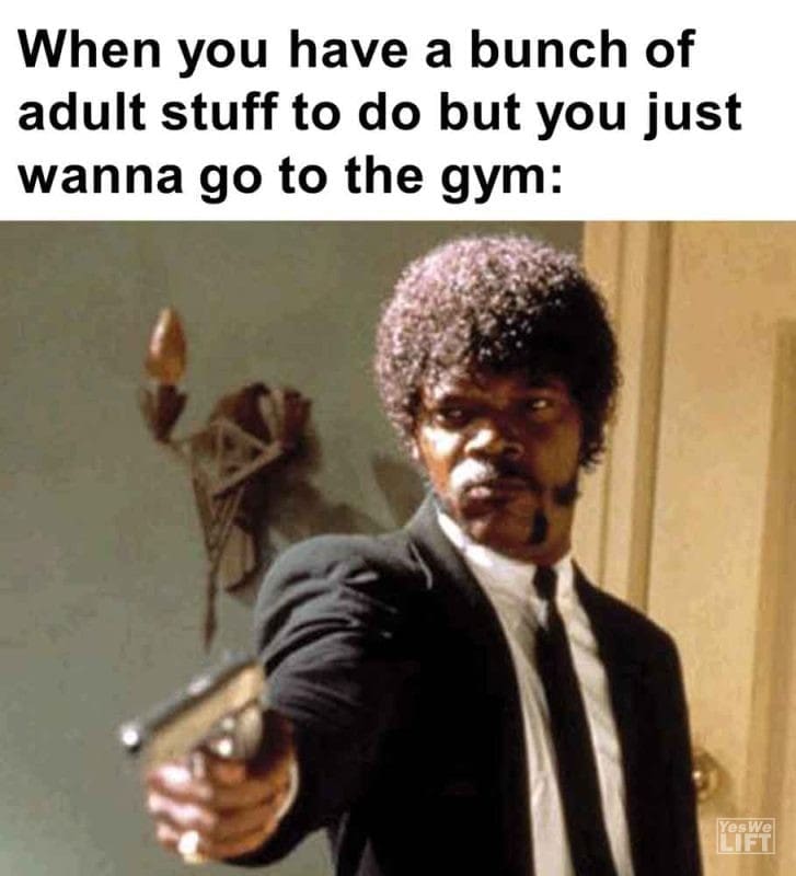 347 - When You Have A Bunch Of Adult Stuff To Do But You Just Wanna Go To The Gym