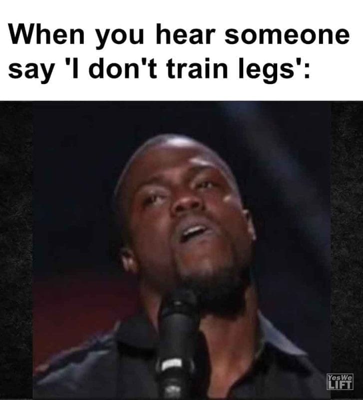 348 - When You Hear Someone Say 'i Don't Train Legs'