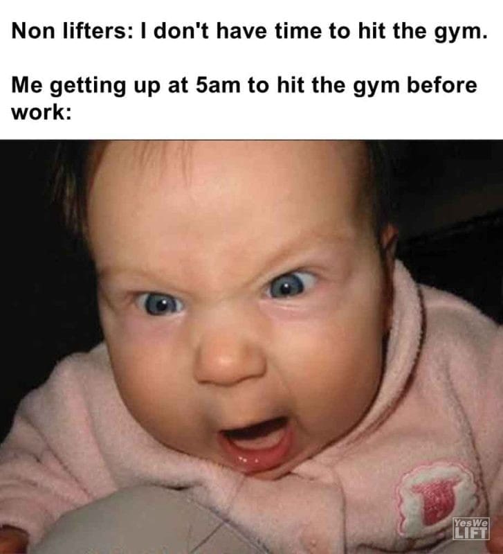353 - Non Lifters I Don't Have Time To Hit The Gym. Me Getting Up At 5am To Hit The Gym Before Work