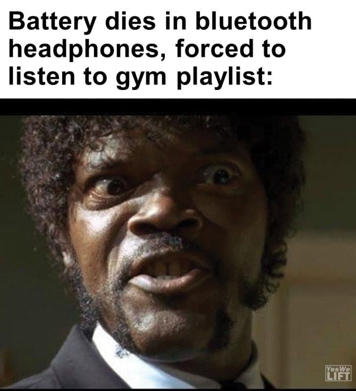 356 - Battery Dies In Bluetooth Headphones, Forced To Listen To Gym Playlist