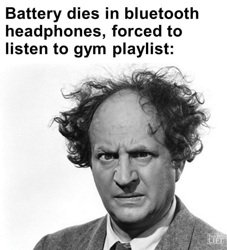 357 - Battery Dies In Bluetooth Headphones, Forced To Listen To Gym Playlist