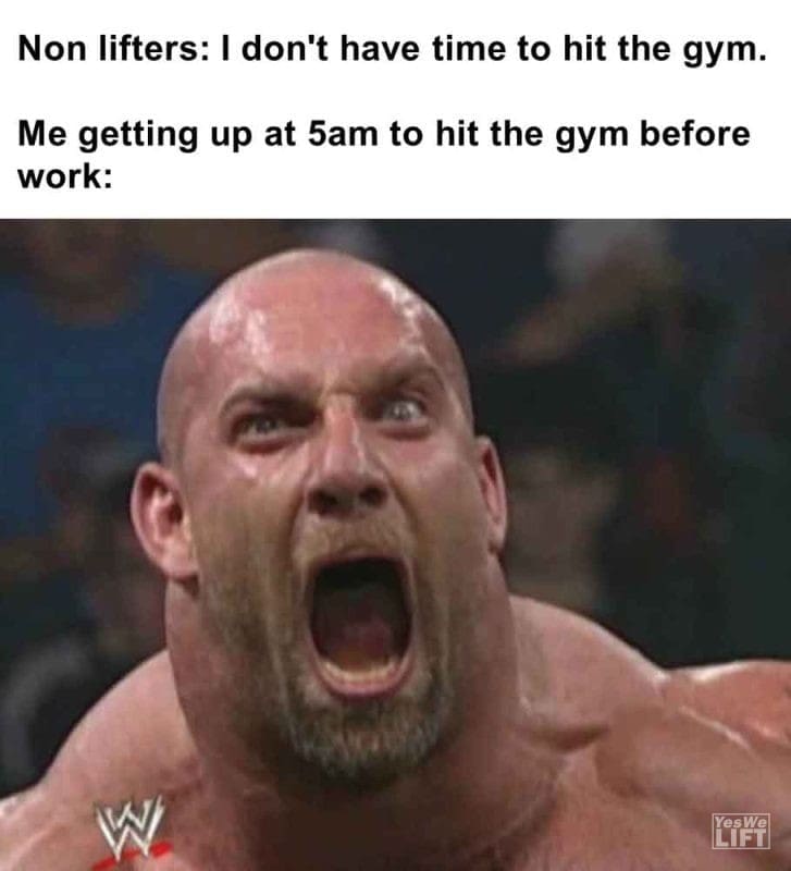 358 - Non Lifters I Don't Have Time To Hit The Gym. Me Getting Up At 5am To Hit The Gym Before Work